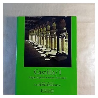Castilla / 1. Burgos, Logroño, Palencia y Santander.  Volumen 1 de la serie La España Romántica.